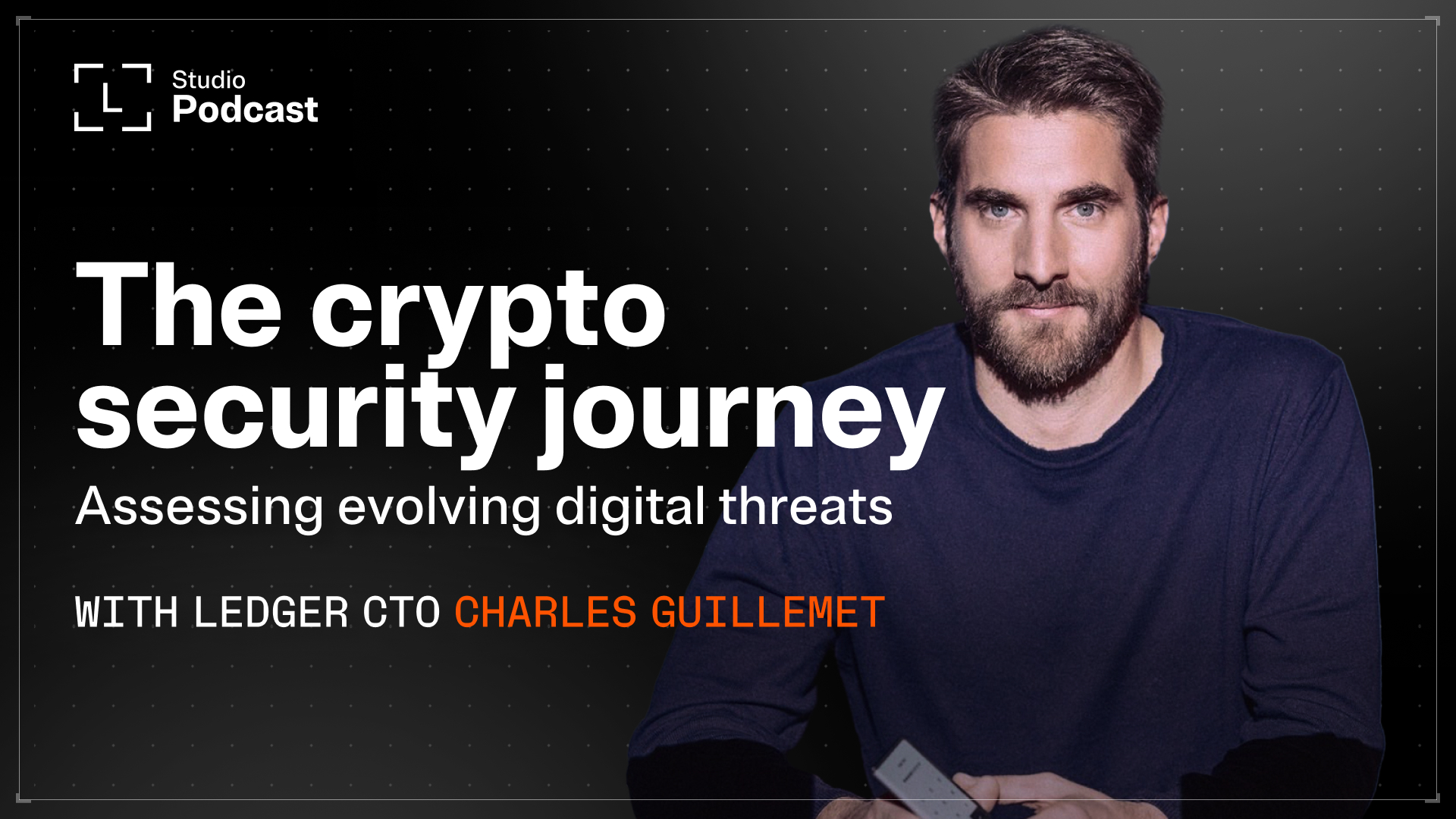 The Crypto Security Journey with Charles Guillemet | The Ledger Podcast
