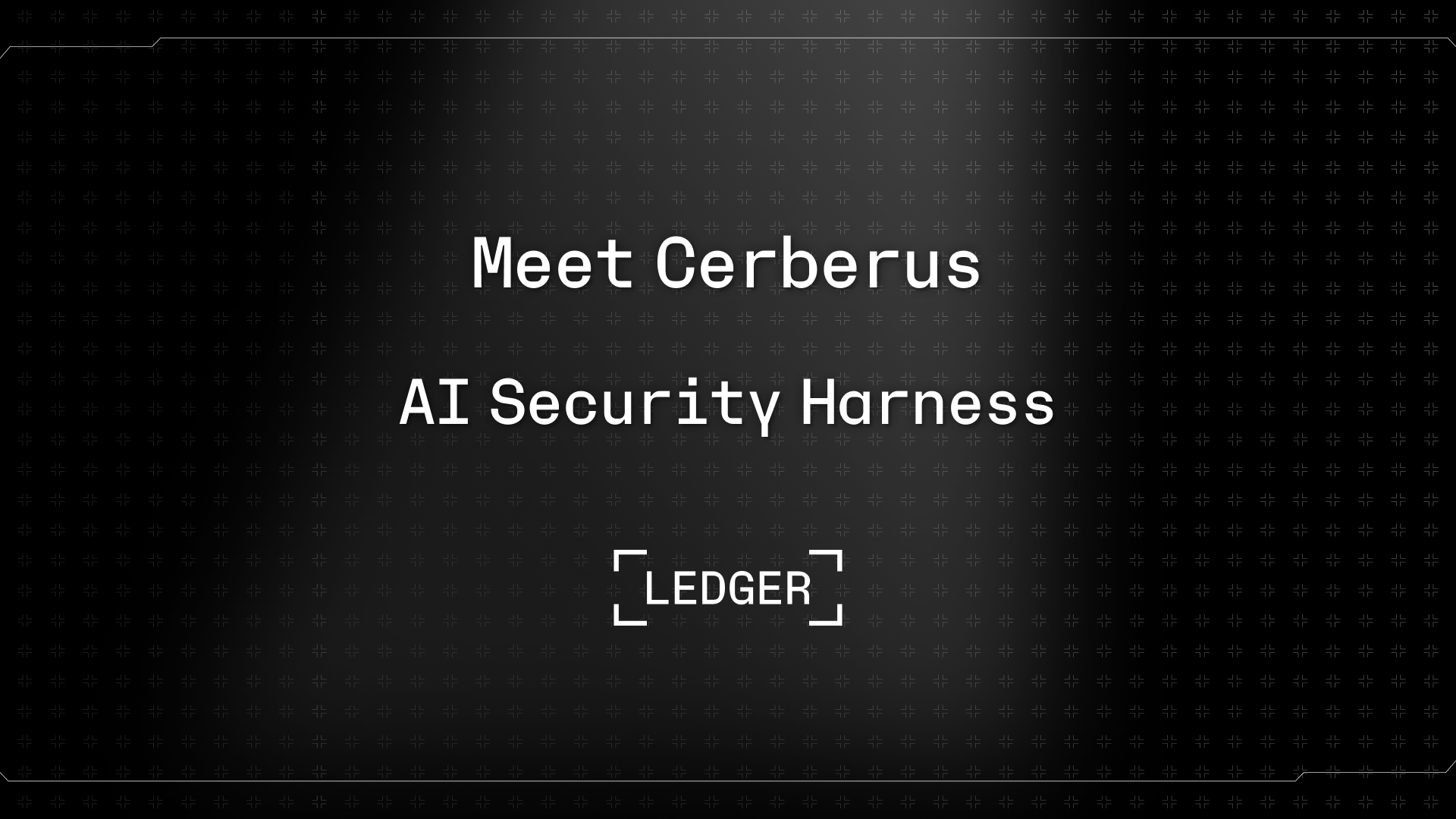 Meet Cerberus: How the Ledger Donjon Built an AI Security Harness